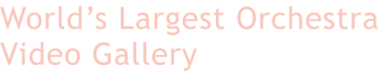 World’s Largest Orchestra Video Gallery